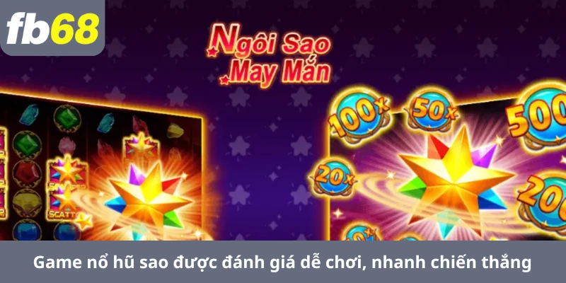 Nổ Hũ Tài Xỉu 6 Game nổ hũ sao được đánh giá dễ chơi, nhanh chiến thắng