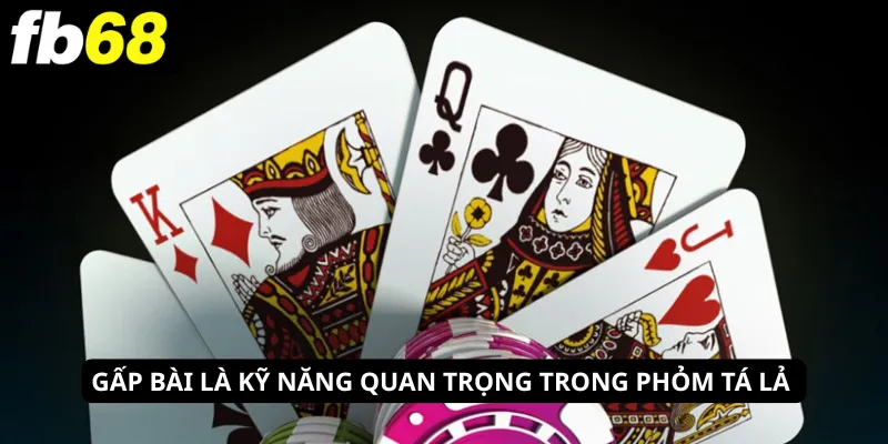 Tiến Lên Miền Nam 7 Gấp bài là kỹ năng quan trọng trong phỏm tá lả