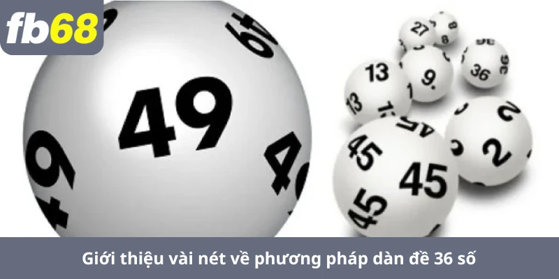 Dàn Đề 4 Số 5 Giới thiệu vài nét về phương pháp dàn đề 36 số