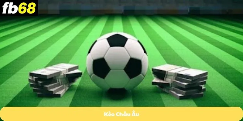 Kèo Châu Âu