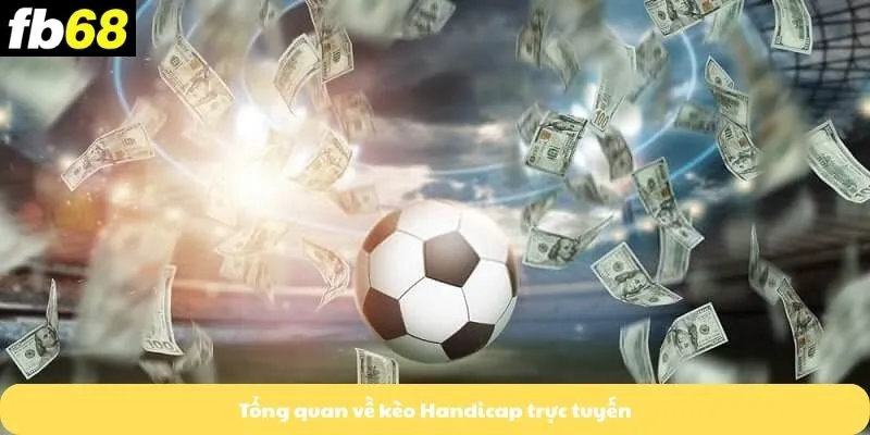 Kèo Châu Âu 5 Tổng quan về kèo Handicap trực tuyến
