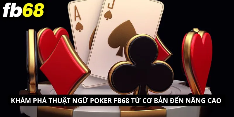 Khám phá khái niệm của thuật ngữ Poker