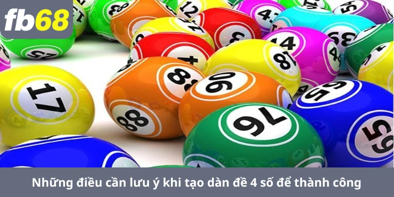 Những điều cần lưu ý khi tạo dàn đề 4 số để thành công