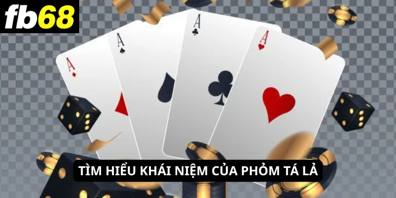 Tiến Lên Miền Nam 5 Tìm hiểu khái niệm của phỏm tá lả